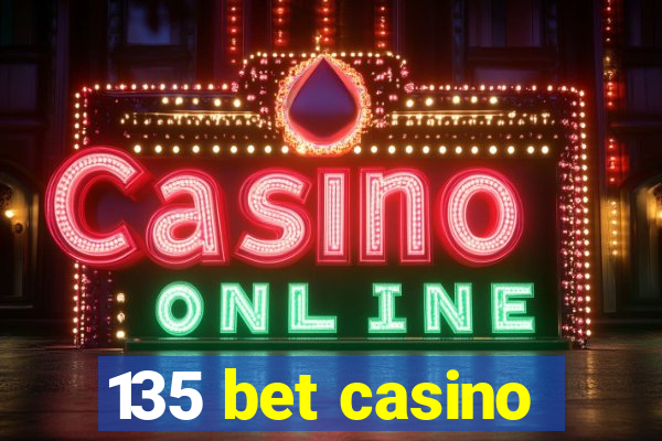 135 bet casino